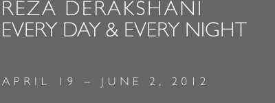 Reza Derakshani | Every Day & Every Night