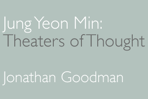 Jung Yeon Min: Theaters of Thought