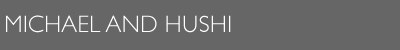 Michael and Hushi